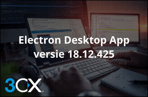 Electron App bijgewerkt en vrijgegeven - 3cx.nl